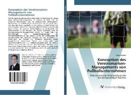 Konzeption des Vereinsmarken-Managements von Fußballunternehmen di Marc Batliner edito da AV Akademikerverlag