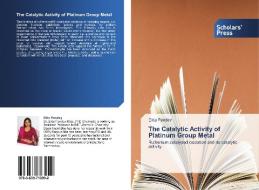 The Catalytic Activity Of Platinum Group Metal di Pandey Ekta edito da Scholars' Press