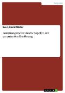 Ernährungsmedizinische Aspekte der parenteralen Ernährung di Sven-David Müller edito da GRIN Verlag