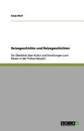 Reisegeschichte Und Reisegeschichten di Katja Wolf edito da Grin Publishing