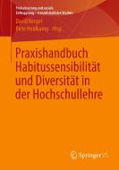 Praxishandbuch Habitussensibilität und Diversität in der Hochschullehre edito da Springer-Verlag GmbH