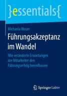 Führungsakzeptanz im Wandel di Michaela Moser edito da Springer-Verlag GmbH