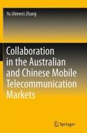 Collaboration in the Australian and Chinese Mobile Telecommunication Markets di Yu (Aimee) Zhang edito da Springer Berlin Heidelberg