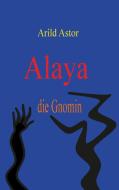 Alaya die Gnomin di Arild Astor edito da Books on Demand