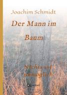 Der Mann im Baum di Joachim Schmidt edito da tredition