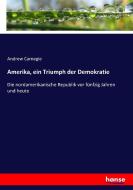 Amerika, ein Triumph der Demokratie di Andrew Carnegie edito da hansebooks