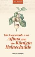 Die Geschichte von Alfons und der Königin Reineclaude di Jens Korbus edito da Books on Demand