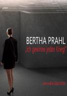 Bertha prahl: "Ich gewinne jeden Krieg!" di Michael C. Sedan edito da Books on Demand