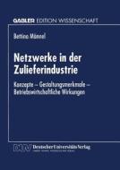 Netzwerke in der Zulieferindustrie di Bettina Mannel edito da Deutscher Universitätsverlag