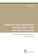 Verwendungsmöglichkeiten von Blutzellen in der Parkinson-Forschung di Tobias Kukiolka edito da Südwestdeutscher Verlag für Hochschulschriften AG  Co. KG