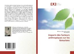 Impacts des facteurs anthropiques sur les lémuriens di Alihasina Rakotondramanana, Hary Rasolofo edito da Editions universitaires europeennes EUE