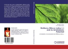 Mulberry (Morus indica L.) and its Antidiabetic Potential di Bondada Andallu, N. Ch. Vardacharyulu edito da LAP Lambert Academic Publishing