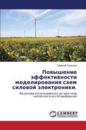 Povyshenie Effektivnosti Modelirovaniya Skhem Silovoy Elektroniki. di Tanazly Georgiy edito da Lap Lambert Academic Publishing
