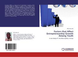 Factors that Affect Entrepreneurship Growth Among Youth di Philip Mundia edito da LAP Lambert Academic Publishing