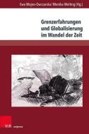 Grenzerfahrungen und Globalisierung im Wandel der Zeit edito da V & R Unipress GmbH
