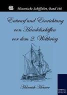 Entwurf und Einrichtung von Handelsschiffen vor dem 2. Weltkrieg di Heinrich Herner edito da TP Verone Publishing