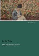 Der häusliche Herd di Émile Zola edito da dearbooks