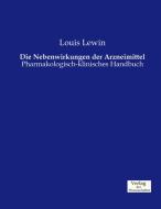 Die Nebenwirkungen der Arzneimittel di Louis Lewin edito da Verlag der Wissenschaften