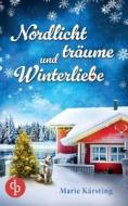 Nordlichtträume und Winterliebe di Marie Kärsting edito da dp DIGITAL PUBLISHERS GmbH