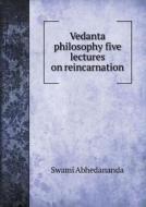 Vedanta Philosophy Five Lectures On Reincarnation di Swami Abhedananda edito da Book On Demand Ltd.