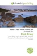 Dark Bring di #Miller,  Frederic P. Vandome,  Agnes F. Mcbrewster,  John edito da Vdm Publishing House