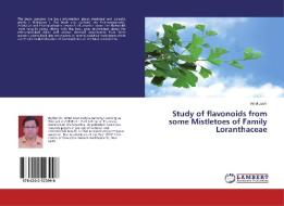 Study of flavonoids from some Mistletoes of Family Loranthaceae di Amol Joshi edito da LAP Lambert Academic Publishing
