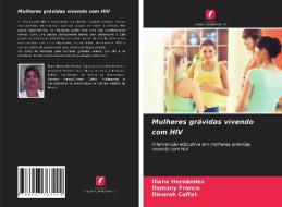 MULHERES GR VIDAS VIVENDO COM HIV di ILIANA HERN NDEZ edito da LIGHTNING SOURCE UK LTD