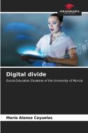 Digital divide di María Alonso Cayuelas edito da Our Knowledge Publishing