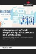 Management of Mali Hospital's quality process and white plan di Oumar Bah edito da Our Knowledge Publishing