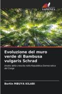 Evoluzione del muro verde di Bambusa vulgaris Schrad di Bertin Mbuya Kilabi edito da Edizioni Sapienza