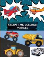 AIRCRAFT AND COLORING VEHICLES di Floie Rosa edito da Floie Rosa