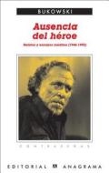 Ausencia del Heroe di Charles Bukowski edito da ANAGRAMA