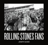 Rolling Stones Fans di Joseph Szabo, Phil Bicker edito da Damiani