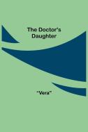 The Doctor's Daughter di Vera edito da Alpha Editions