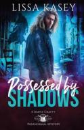 Possessed By Shadows di Lissa Kasey edito da Independently Published