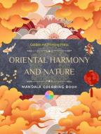 Oriental Harmony and Nature   Coloring Book   35 Relaxing and Creative Mandala Designs for Asian Culture Lovers di Golden Art Printing Press edito da Blurb
