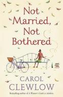Not Married, Not Bothered di Carol Clewlow edito da Harpercollins Publishers