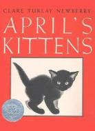 April's Kittens di Clare Turlay Newberry edito da HARPERCOLLINS