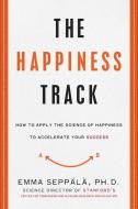 The Happiness Track di Emma Seppala edito da Harper Collins Publ. USA