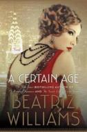 A Certain Age di Beatriz Williams edito da William Morrow & Company