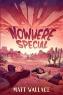 Nowhere Special di Matt Wallace edito da KATHERINE TEGEN BOOKS