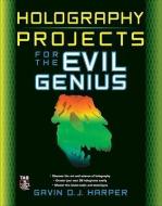 Holography Projects for the Evil Genius di Gavin D. J. Harper edito da MCGRAW HILL BOOK CO