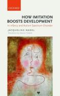 How Imitation Boosts Development di Jacqueline Nadel edito da OUP Oxford