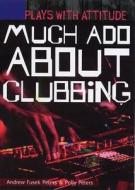 Much Ado About Clubbing di Andrew Peters, Polly Peters edito da Evans Publishing Group