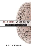 The Cattell Controversy di William H. Tucker edito da University of Illinois Press