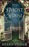 The Ghost House di Helen Phifer edito da HarperCollins Publishers