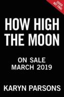 How High the Moon di Karyn Parsons edito da LITTLE BROWN & CO