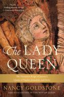 The Lady Queen di Nancy Goldstone edito da Little, Brown and Company