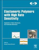 Elastomeric Polymers With High Rate Sensitivity di Roshdy George S. Barsoum edito da William Andrew Publishing