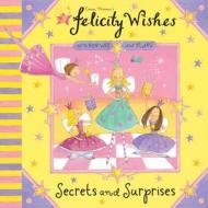 Felicity Wishes: Secrets And Surprises di Emma Thomson edito da Hachette Children's Group